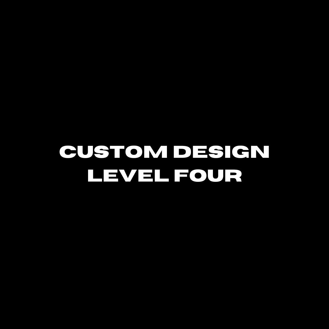 Custom Design Level Four